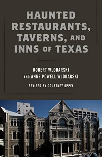 Haunted Restaurants, Taverns, and Inns of Texas (Edition, Revised)