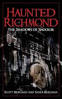Haunted Richmond: The Shadows of Shockoe — photo 2