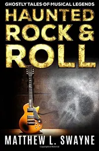 Haunted Rock & Roll: Ghostly Tales Of Musical Legends — photo 2