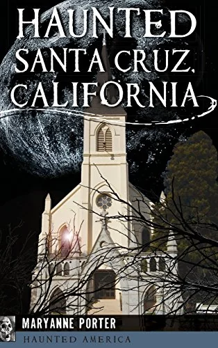 Haunted Santa Cruz, California