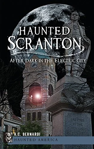 Haunted Scranton: After Dark in the Electric City — photo 3