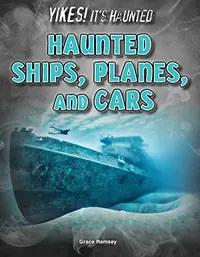 Haunted Ships, Planes, and Cars Ramsey, Grace — photo 2