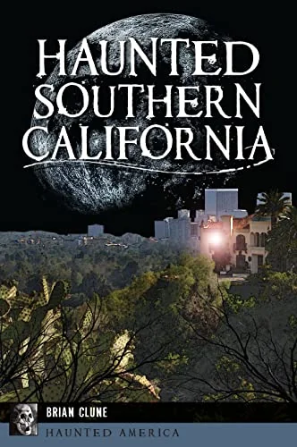 Haunted Southern California Clune, Brian