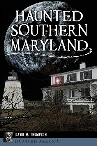 Haunted Southern Maryland Thompson, David