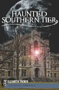 Haunted Southern Tier Tucker, Elizabeth — photo 2