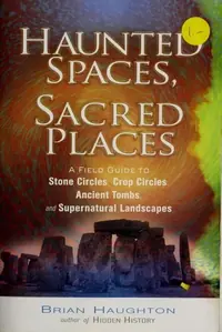 Haunted Spaces, Sacred Places: A Field Guide to Stone Circles, Crop Circles, Ancient Tombs, and Supernatural Landscapes — photo 2