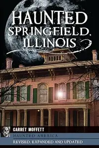Haunted Springfield, Illinois Moffett, Garret — photo 2