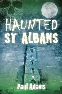 Haunted St Albans Adams, Paul — photo 2
