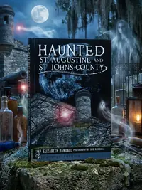 Haunted St. Augustine and St. Johns County Randall, Elizabeth — photo 1