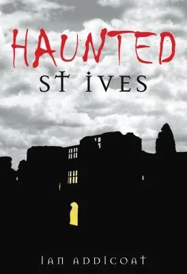 Haunted St Ives Addicoat, Ian Michael