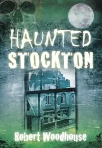 Haunted Stockton Woodhouse, Robert — photo 2