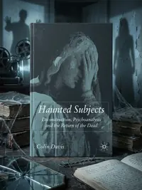 Haunted Subjects: Deconstruction, Psychoanalysis and the Return of the Dead (2007) — photo 1