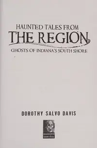 Haunted Tales from the Region: Ghosts of Indiana's South Shore Benson, Maria Salvo — photo 2