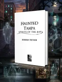 Haunted Tampa: Spirits of the Bay Frethem, Deborah — photo 1