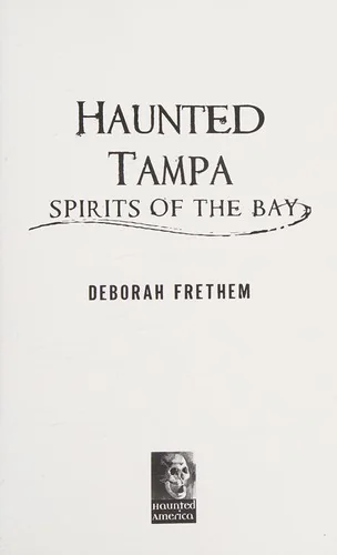 Haunted Tampa: Spirits of the Bay Frethem, Deborah