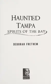 Haunted Tampa: Spirits of the Bay Frethem, Deborah — photo 2
