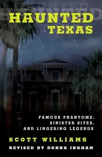 Haunted Texas: Famous Phantoms, Sinister Sites, and Lingering Legends Williams, Scott — photo 2