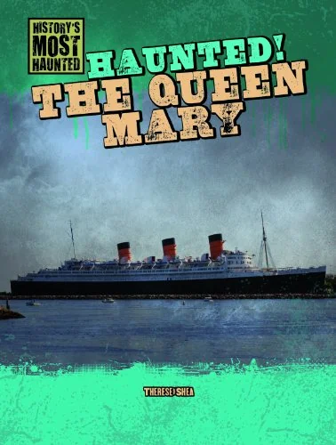 Haunted! the Queen Mary Shea, Therese M