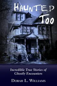 Haunted Too: Incredible True Stories of Ghostly Encounters — photo 2