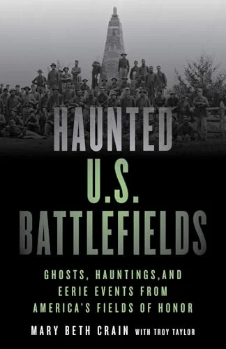 Haunted U.S. Battlefields: Ghosts, Hauntings, and Eerie Events from America's Fields of Honor — photo 3