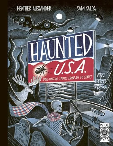Haunted USA: Spine-Tingling Stories from All 50 States Alexander, Heather