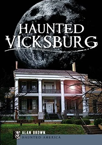 Haunted Vicksburg Brown Alan N
