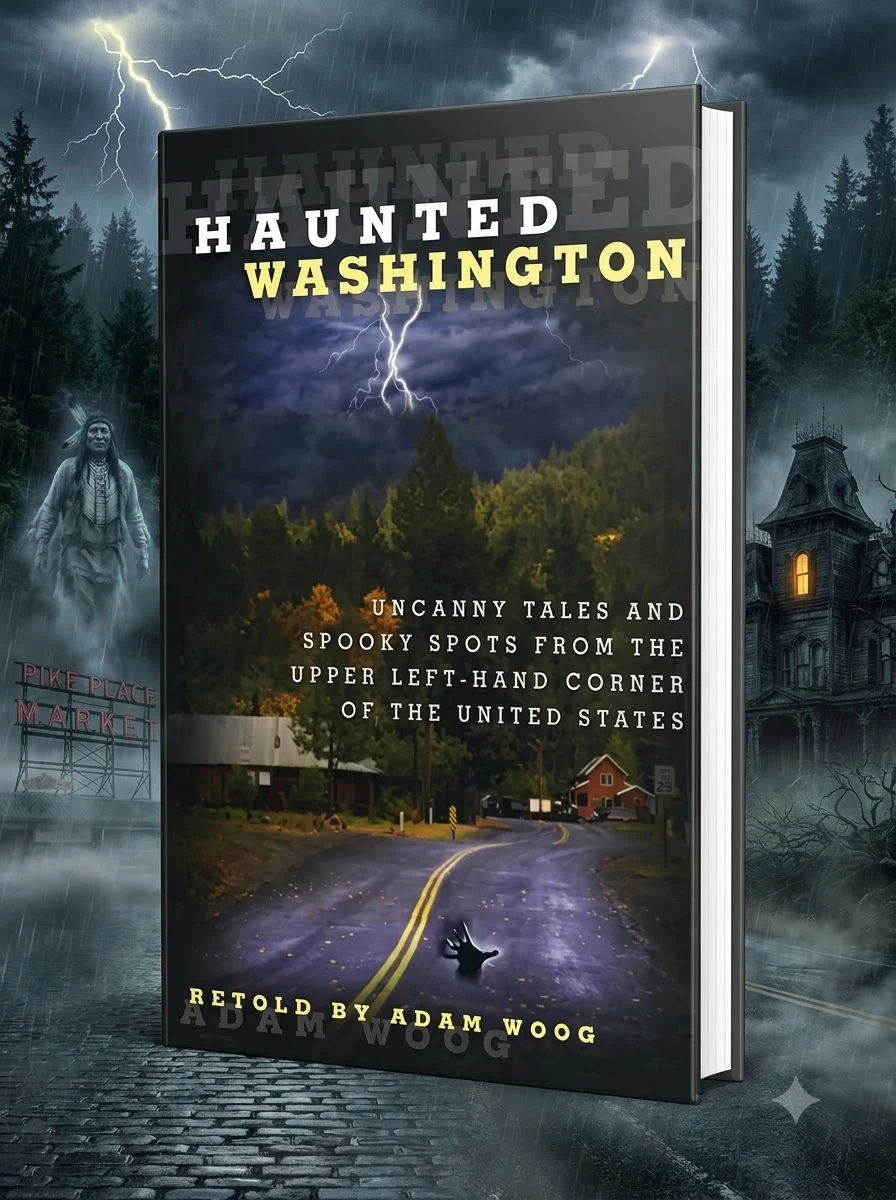 Haunted Washington: Uncanny Tales And Spooky Spots From The Upper Left-Hand Corner Of The United States Woog, Adam