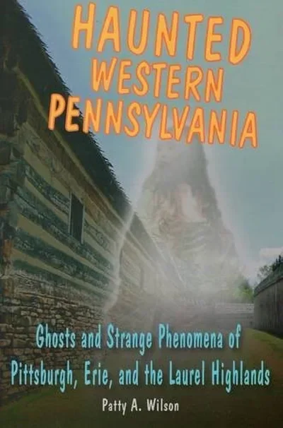 Haunted Western Pennsylvania Wilson, Patty A — dewey-133