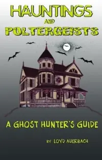 Hauntings and Poltergeists: A Ghost Hunter's Guide — photo 2