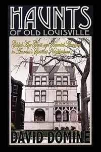 Haunts of Old Louisville: Gilded Age Ghosts and Haunted Mansions in America's Spookiest Neighborhood — photo 3