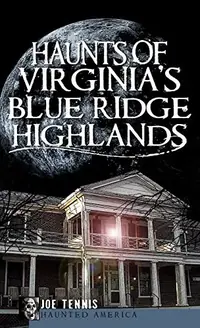 Haunts of Virginia's Blue Ridge Highlands — photo 2