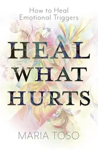 Heal What Hurts: How to Heal Emotional Triggers — photo 2