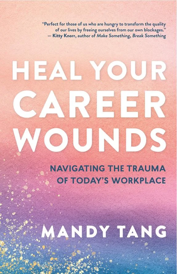 Heal Your Career Wounds: Navigating the Trauma of Today's Workplace