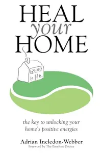 Heal Your Home: The secrets of clearing your home of detrimental energies revealed — photo 2