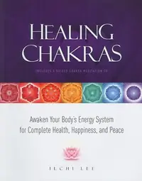Healing Chakras: Awaken Your Body's Energy System for Complete Health, Happiness, and Peace [With CD (Audio)] — photo 2