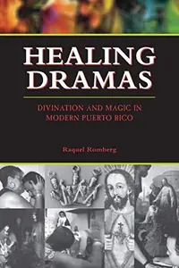 Healing Dramas: Divination and Magic in Modern Puerto Rico — photo 2