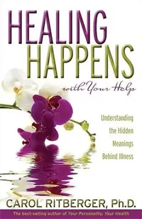 Healing Happens with Your Help: Understanding the Hidden Meanings Behind Illness — photo 2