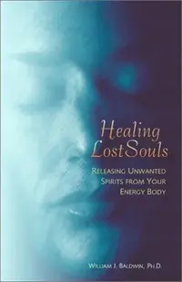 Healing Lost Souls: Releasing Unwanted Spirits from Your Energy Body — photo 2
