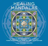 Healing Mandalas: 32 Inspiring Designs for Colouring and Meditation Tenzin-Dolma, Lisa — photo 2