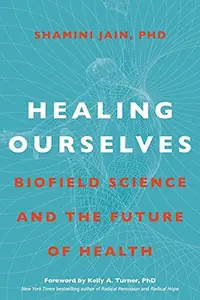 Healing Ourselves: Biofield Science and the Future of Health — photo 2
