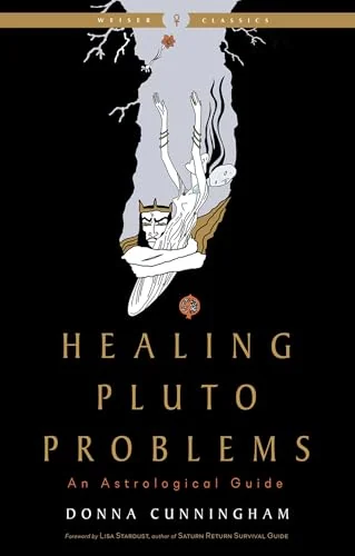 Healing Pluto Problems: An Astrological Guide Cunningham, Donna