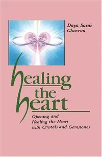Healing the Heart: Opening and Healing the Heart with Crystals and Gemstones — photo 2