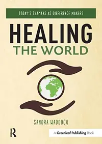 Healing the World: Today's Shamans as Difference Makers — photo 2