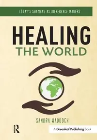 Healing the World: Today's Shamans as Difference Makers — photo 2