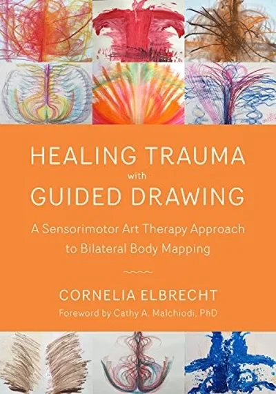 Healing Trauma with Guided Drawing: A Sensorimotor Art Therapy Approach to Bilateral Body Mapping — dewey-pub:North Atlantic Books