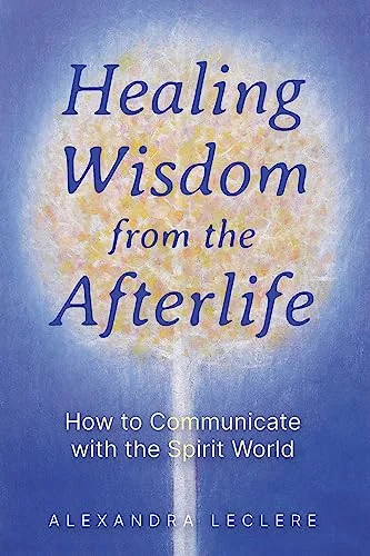 Healing Wisdom from the Afterlife: How to Communicate with the Spirit World — photo 3