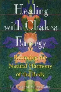 Healing with Chakra Energy: Restoring the Natural Harmony of the Body (Original) — photo 2
