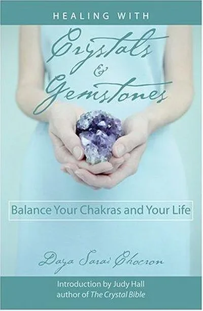 Healing with Crystals and Gemstones: Balance Your Chakras and Your Life — dewey-pub:Weiser Books