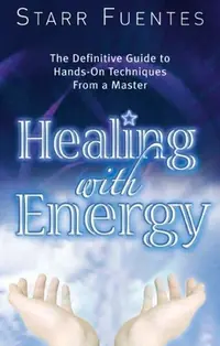 Healing with Energy: The Definitive Guide to Hands-On Techniques from a Master — photo 2