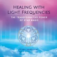 Healing with Light Frequencies: The Transformative Power of Star Magic (Edition, , Revised of Star Magic) — photo 2
